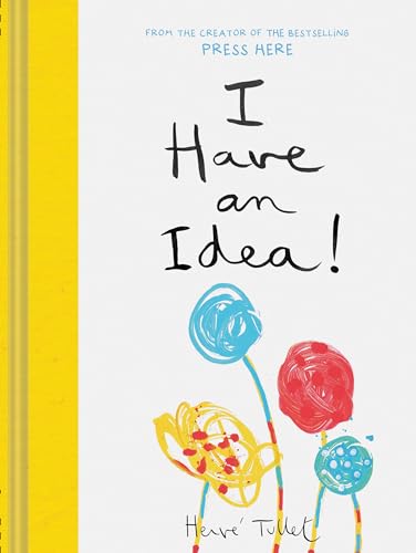 I Have an Idea!: Hervé Tullet: 1 (Press Here by Herve Tullet)