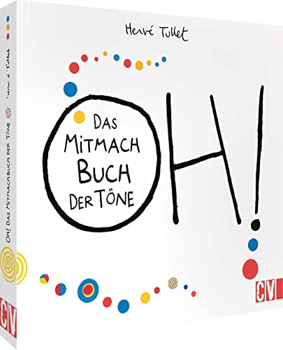 Kinderbuch – OH! Das Mitmach Buch der Töne: Hervé Tullet spielt mit der Stimme & der Visualisierung von Tönen. Für Kinder ab 3 Jahren. von Christophorus Verlag