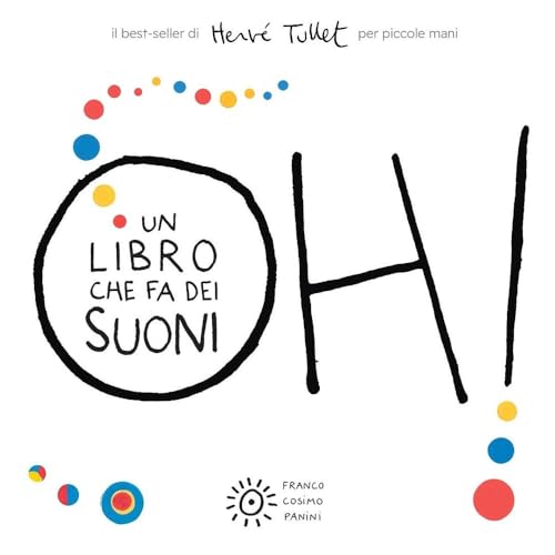 Oh! Un libro che fa dei suoni. Per piccole mani. Ediz. a colori (I libri di Hervé Tullet) von Franco Cosimo Panini