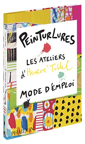 Peinturlures : Les ateliers d'Hervé Tullet, mode d'emploi