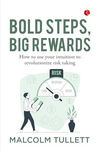 Bold Steps, Big Rewards: How to use your intuition to revolutionize risk taking Bold Steps, Big Rewards: How to use your intuition to revolutionize risk taking von Rupa Publications India