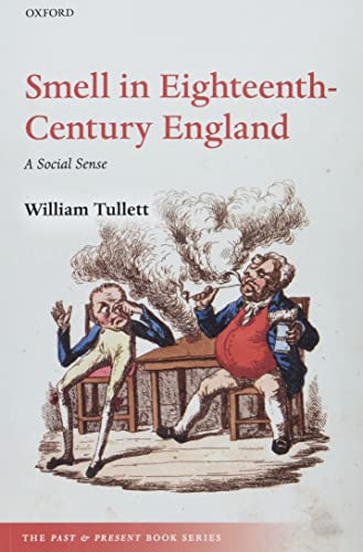 Smell in Eighteenth-Century England: A Social Sense (Past & Present)