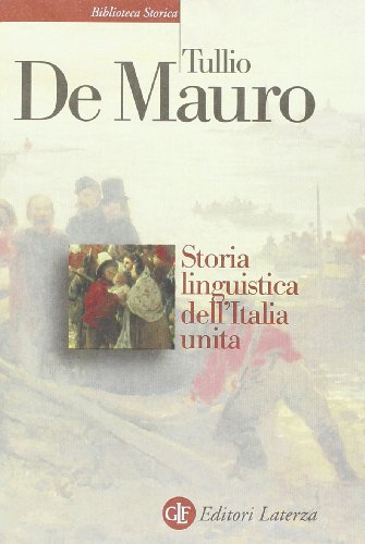 Storia linguistica dell'Italia unita (Biblioteca storica Laterza)