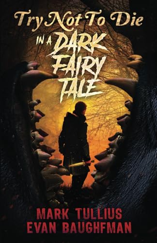Try Not to Die: In a Dark Fairy Tale: An Interactive Adventure von Vincere Press