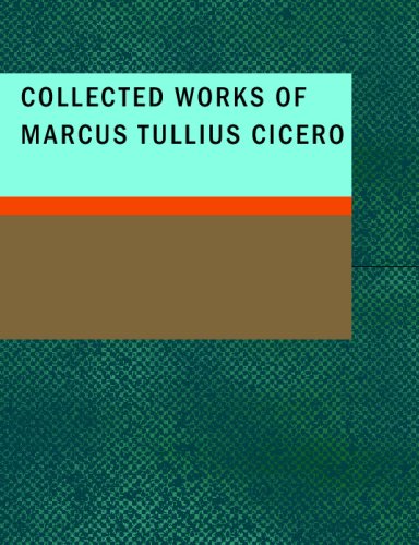 Collected Works of Marcus Tullius Cicero von BiblioLife