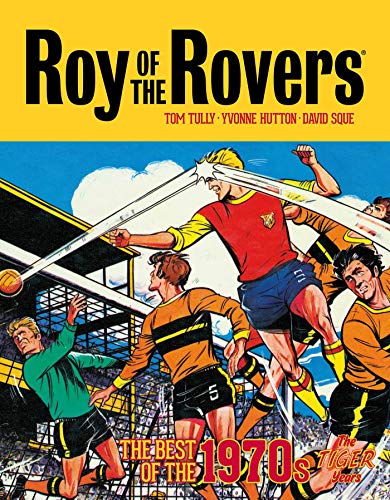 Roy of the Rovers: The Best of the 1970s - The Tiger Years (Roy of the Rovers - Classics 1970, Band 3)