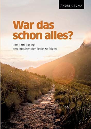War das schon alles?: Eine Ermutigung, den Impulsen der Seele zu folgen