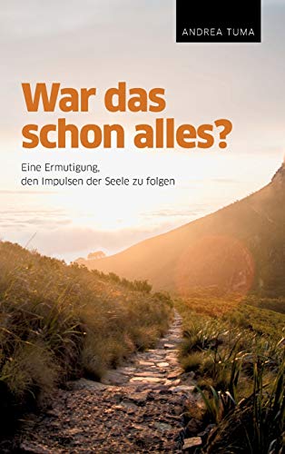 War das schon alles?: Eine Ermutigung, den Impulsen der Seele zu folgen
