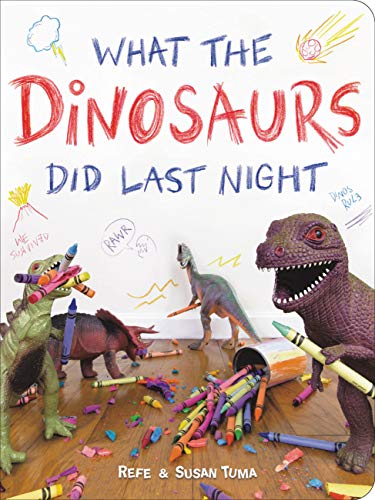 What the Dinosaurs Did Last Night: A Very Messy Adventure (What the Dinosaurs Did, 1)