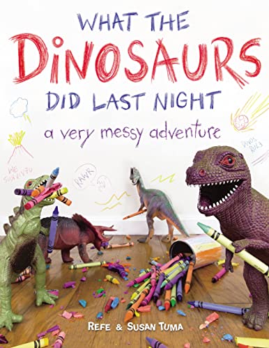 What the Dinosaurs Did Last Night: A Very Messy Adventure (What the Dinosaurs Did, 1) von Little, Brown Books for Young Readers