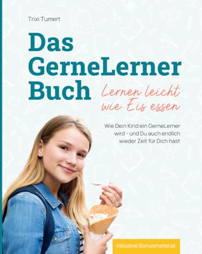 Das GerneLerner Buch: Wie Dein Kind ein GerneLerner wird - und Du auch endlich wieder Zeit für Dich hast von Independently published