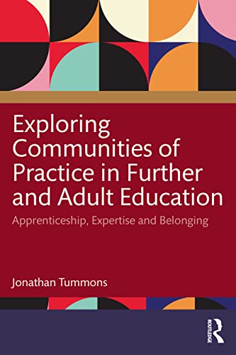 Exploring Communities of Practice in Further and Adult Education: Apprenticeship, Expertise and Belonging