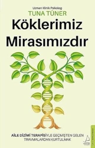 Köklerimiz Mirasimizdir: Aile Dizimi Terapisiyle Gecmisten Gelen Travmalardan Kurtulmak von DESTEK