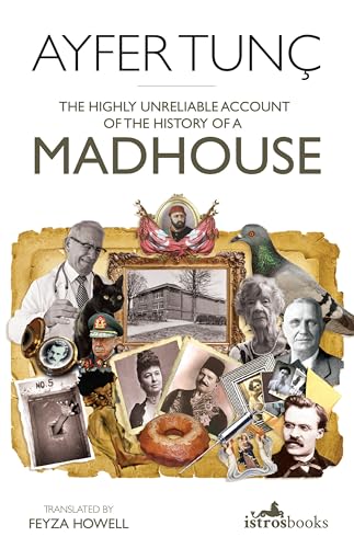 The Highly Unreliable Account of the History of a Madhouse von Istros Books
