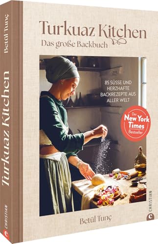 Turkuaz Kitchen: Das große Backbuch: 85 süße und herzhafte Rezepte aus aller Welt von Christian Verlag