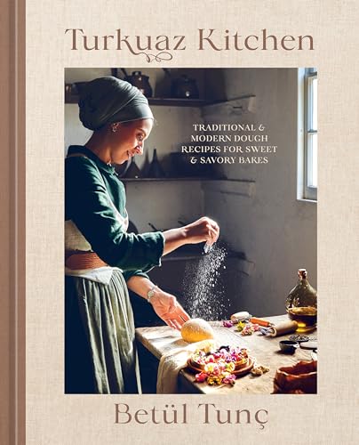 Turkuaz Kitchen: Traditional and Modern Dough Recipes for Sweet and Savory Bakes von Ten Speed Press