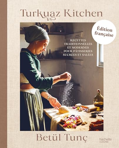 Turkuaz Kitchen: Recettes traditionnelles et modernes pour pâtisseries sucrées et salées von HACHETTE PRAT