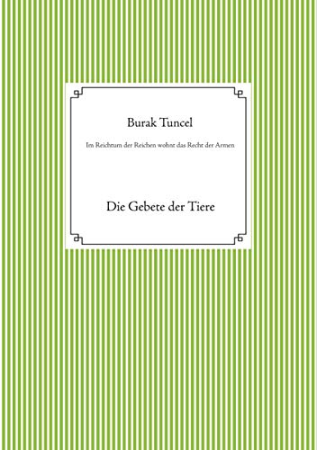 Im Reichtum der Reichen wohnt das Recht der Armen: Die Gebete der Tiere von Books on Demand GmbH