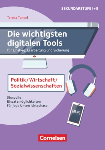 Die wichtigsten digitalen Tools: Politik, Wirtschaft, Sozialwissenschaften - Sinnvolle Einsatzmöglichkeiten für jede Unterrichtsphase - Buch Die wichtigsten digitalen Tools: Politik, Wirtschaft, Sozialwissenschaften - Sinnvolle Einsatzmöglichkeiten für jede Unterrichtsphase - Buch