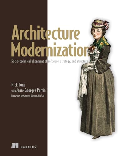 Architecture Modernization: Socio-technical alignment of software, strategy, and structure von Manning