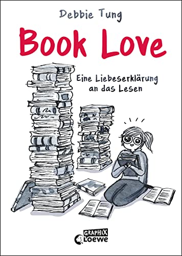 Book Love: Eine Liebeserklärung an das Lesen - Ein Muss für alle, die Bücher lieben (deutsche Hardcover-Ausgabe) (Loewe Graphix) von Loewe