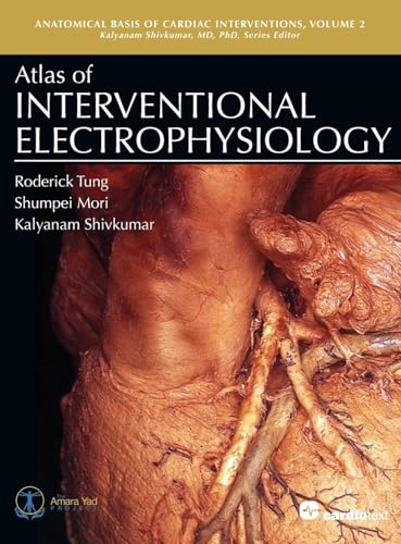 Atlas of Interventional Electrophysiology (Anatomical Basis of Cardiac Interventions, Band 2) von Cardiotext Publishing