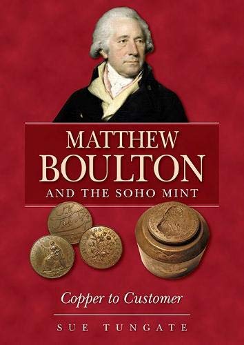 Matthew Boulton and the Soho Mint: Copper to Customer von Brewin Books