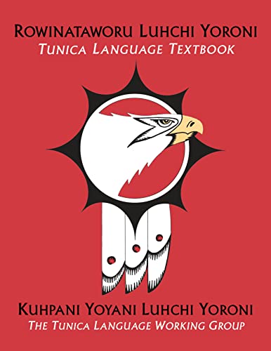 Rowinataworu Luhchi Yoroni: Tunica Language Textbook von Indiana University Press
