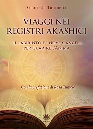 Viaggi nei Registri Akashici. Il labirinto e i nove cancelli per guarire l'anima von Psiche 2