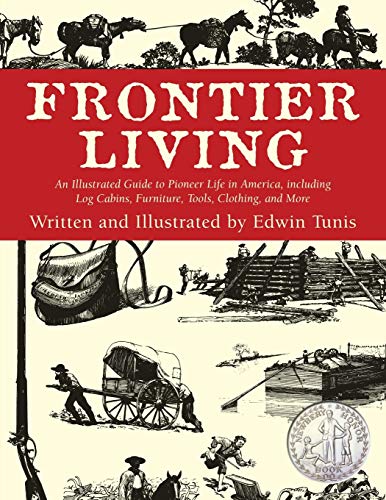 Frontier Living: An Illustrated Guide To Pioneer Life In America