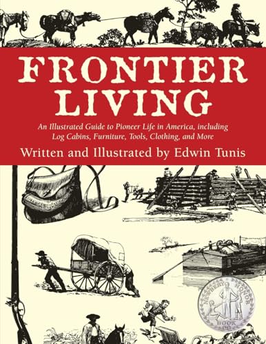 Frontier Living: An Illustrated Guide To Pioneer Life In America