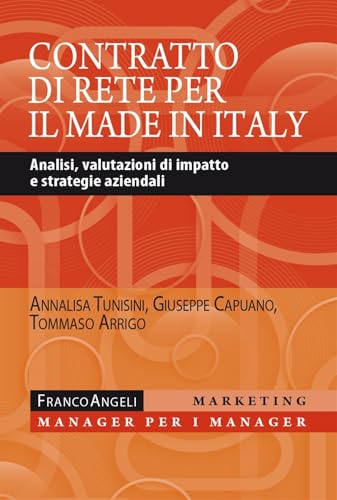 Il contratto di rete per il made in Italy. Analisi, valutazioni di impatto e strategie aziendali (Marketing - manager per i manager) von Franco Angeli