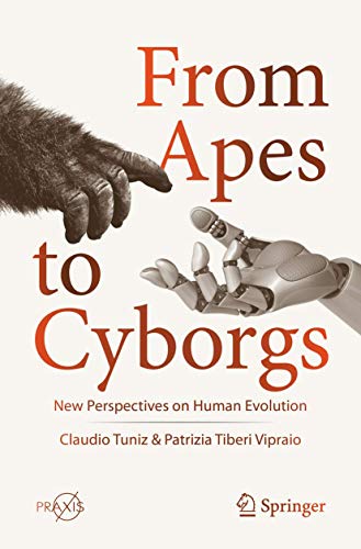 From Apes to Cyborgs: New Perspectives on Human Evolution (Popular Science)