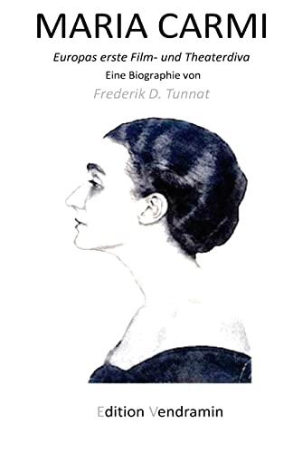 MARIA CARMI - Europas erste Film- und Theaterdiva: Eine Biografie (Reihe der biografischen Taschenb?cher, Band 2) von CREATESPACE