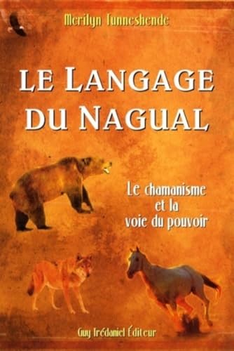 Le langage du nagual - Le chamanisme et la voie du pouvoir: Le pouvoir spirituel du rêve chamanique von TREDANIEL