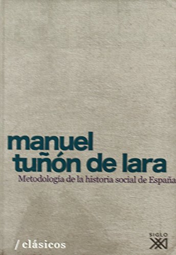 Metodología de la historia social de España (Clasicos para el siglo XXI) von Siglo XXI de España Editores, S.A.