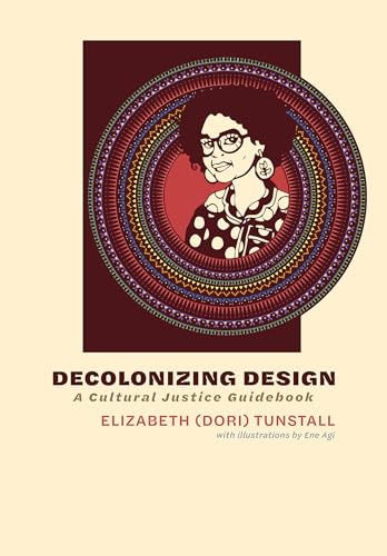 Decolonizing Design: A Cultural Justice Guidebook von The MIT Press