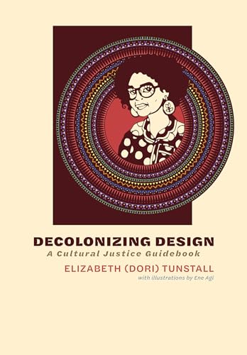 Decolonizing Design: A Cultural Justice Guidebook von MIT Press