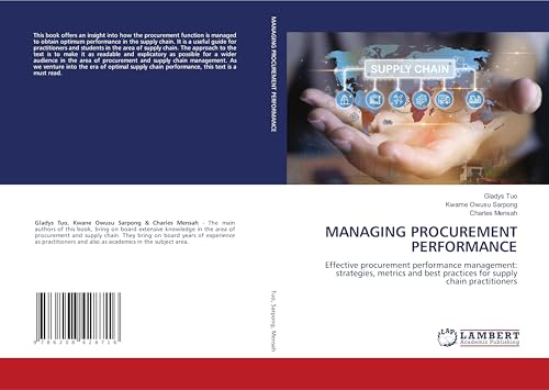 MANAGING PROCUREMENT PERFORMANCE: Effective procurement performance management: strategies, metrics and best practices for supply chain practitioners von LAP LAMBERT Academic Publishing