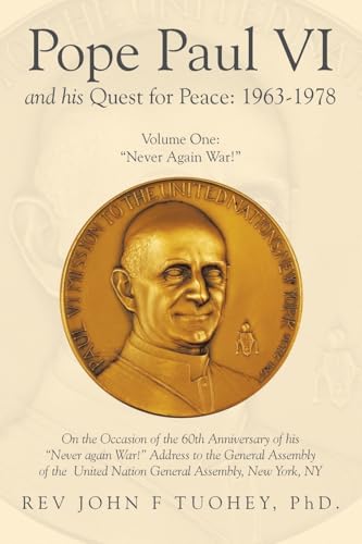 Pope Paul VI and His Quest for Peace: 1963-1978: Volume One: “Never Again War!” von Xlibris US