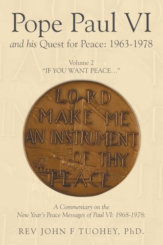 Pope Paul VI and his Quest for Peace: 1963-1978: Volume 2 “IF YOU WANT PEACE…”