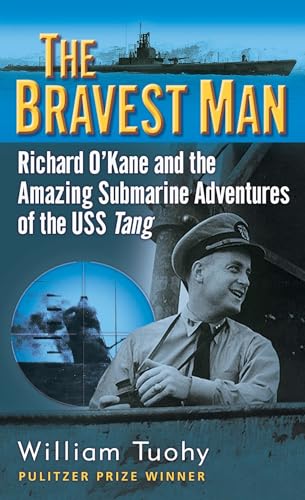 The Bravest Man: Richard O'Kane and the Amazing Submarine Adventures of the USS Tang The Bravest Man: Richard O'Kane and the Amazing Submarine Adventures of the USS Tang
