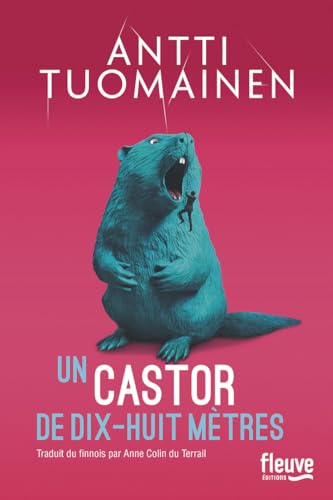 Un castor de dix-huit mètres Un castor de dix-huit mètres von FLEUVE EDITIONS