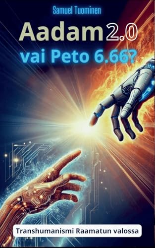 Aadam 2.0 vai Peto 6.66?: Transhumanismi Raamatun valossa von BoD – Books on Demand – Finnland