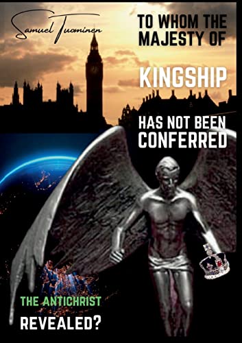 To whom the majesty of kingship has not been conferred: The Antichrist revealed? von BoD – Books on Demand – Finnland