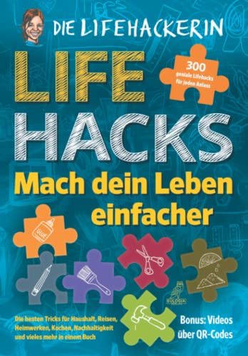 Lifehacks - Mach dein Leben einfacher: 300 geniale Lifehacks für jeden Anlass - Die besten Tricks für Haushalt, Reisen, Heimwerken, Kochen, Nachhaltigkeit und vieles mehr in einem Buch von Eulogia Verlag