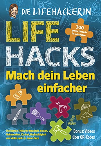 Lifehacks - Mach dein Leben einfacher: 300 geniale Lifehacks für jeden Anlass - Die besten Tricks für Haushalt, Reisen, Heimwerken, Kochen, Nachhaltigkeit und vieles mehr in einem Buch von Eulogia Verlag