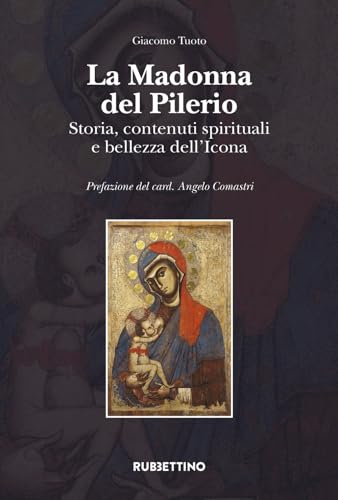 La Madonna del Pilerio. Storia, contenuti spirituali e bellezza dell'icona La Madonna del Pilerio. Storia, contenuti spirituali e bellezza dell'icona von VARIA