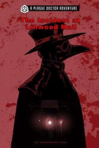 A Plague Doctor Adventure: The Incident at Linwood Mall von Independently published