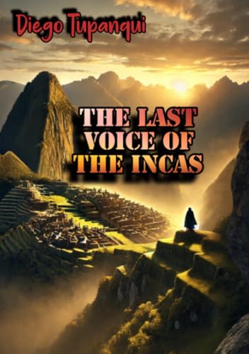 The Last Voice of the Incas: DE von epubli